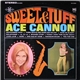 Ace Cannon - Sweet And Tuff